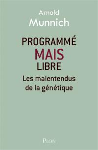 Programmé mais libre : les malentendus de la génétique