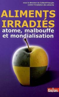 Aliments irradiés : atome, malbouffe et mondialisation