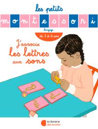 J'associe les lettres aux sons : de 3 à 6 ans