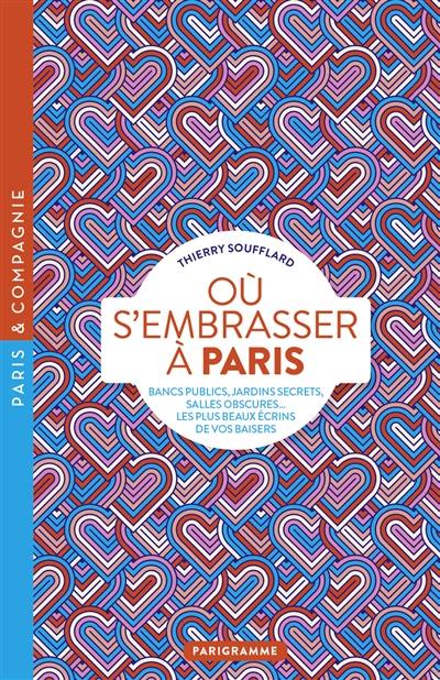 Où s'embrasser à Paris : bancs publics, jardins secrets, salles obscures... les plus beaux écrins de vos baisers