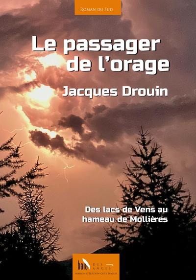 Le passager de l'orage : des lacs de Vens au hameau de Mollières