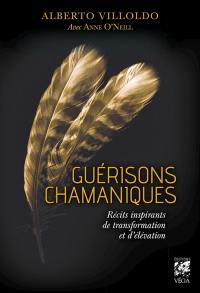 Guérisons chamaniques : récits inspirants de transformation et d'élévation