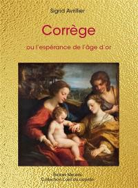 Corrège ou L'espérance de l'âge d'or