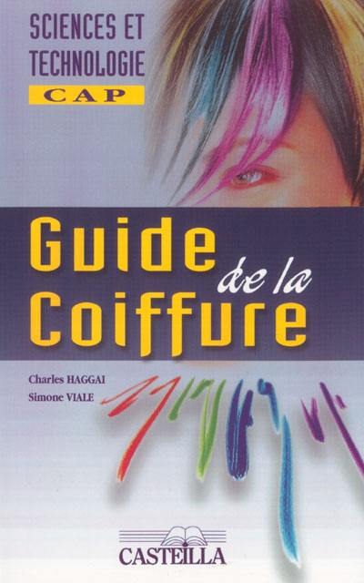 Guide de la coiffure : un nouveau regard en sciences et technologie, CAP