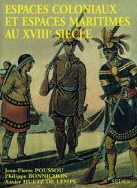 Espaces coloniaux et espaces maritimes au XVIIIe siècle : les deux Amériques et le Pacifique