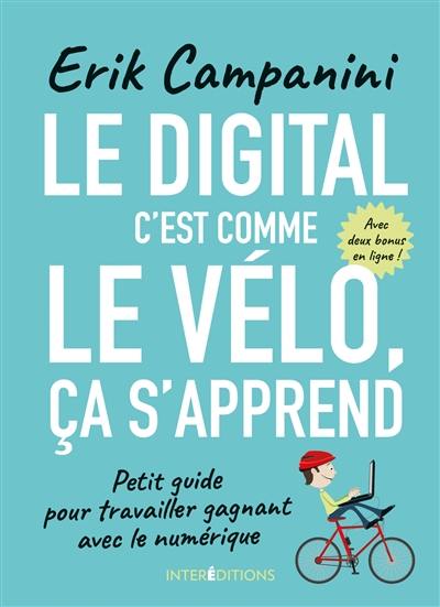 Le digital, c'est comme le vélo, ça s'apprend : petit guide pour travailler gagnant avec le numérique