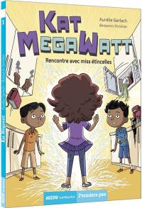 Kat Megawatt. Vol. 1. Rencontre avec miss étincelles