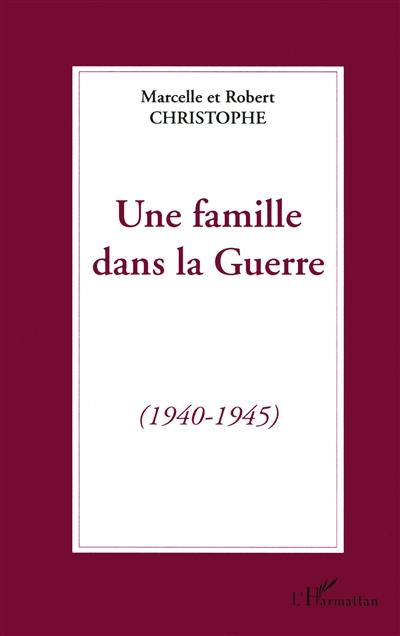 Une famille dans la guerre (1940-1945)