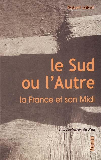 Le Sud ou l'Autre : la France et son Midi