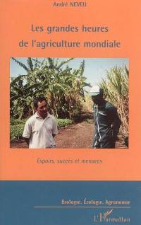 Les grandes heures de l'agriculture mondiale : espoirs, succès et menaces