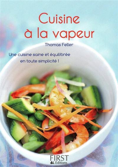 Cuisine à la vapeur : une cuisine saine et équilibrée en toute simplicité !