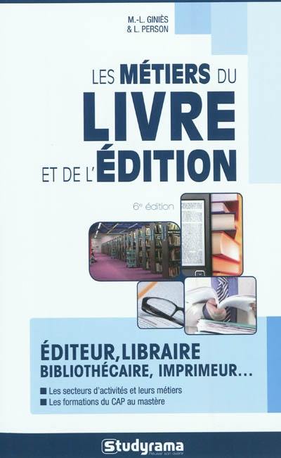 Les métiers du livre et de l'édition : éditeur, libraire, bibliothécaire, imprimeur...