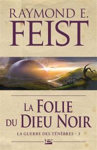 La guerre des ténèbres. Vol. 3. La folie du dieu noir