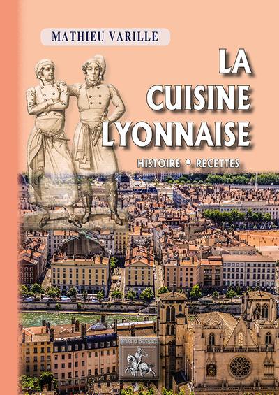 La cuisine lyonnaise : historique, recettes