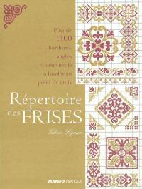 Répertoire des frises : plus de 1.100 bordures, angles et ornements à broder au point de croix