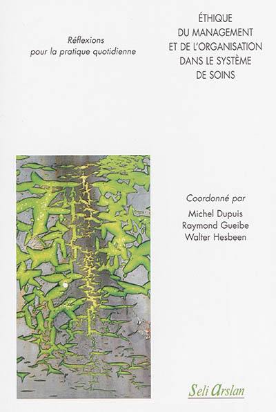 Ethique du management et de l'organisation dans le système de soins : réflexions pour la pratique quotidienne