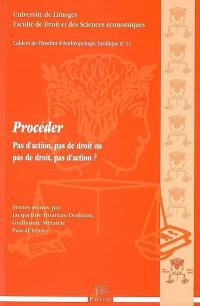 Procéder : pas d'action, pas de droit ou pas de droit, pas d'action ?