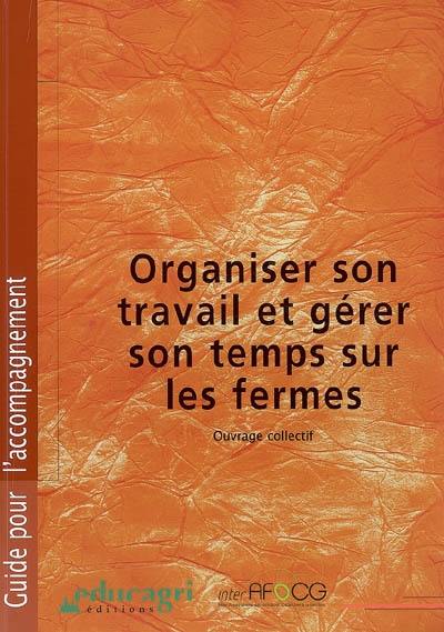 Organiser son travail et gérer son temps sur les fermes : ouvrage collectif