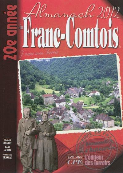 L'almanach du Franc-Comtois 2012 : j'aime mon terroir