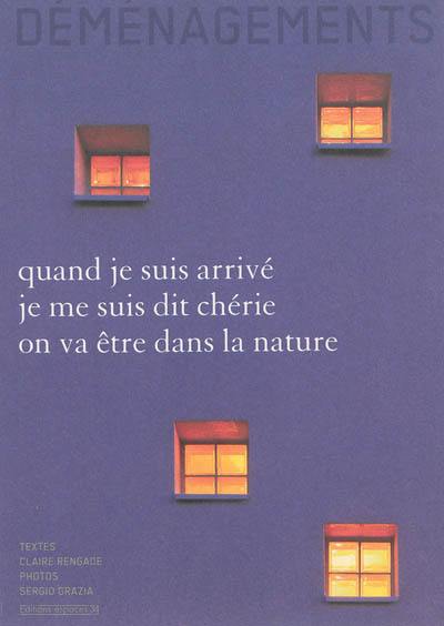 Déménagements : quand je suis arrivé, je me suis dit chérie, on va être dans la nature