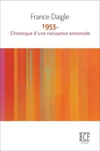 1953 : chronique d'une naissance annoncée