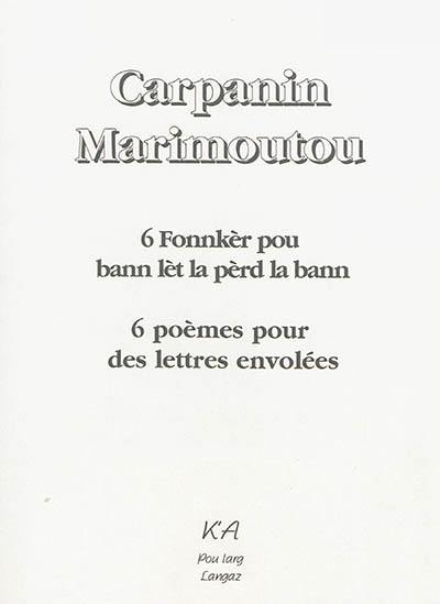 6 fonnkèr pou bann lèt la pèrd la bann. 6 poèmes pour des lettres envolées