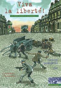 Les trois secrets d'Alexandra. Vol. 3. Viva la liberté ! : 1935 à 1945 résistance et libération