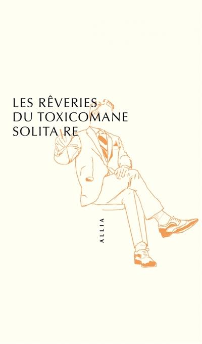 Les rêveries du toxicomane solitaire