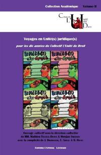 Voyages en unité(s) juridique(s) : pour les dix années du Collectif L'unité du droit