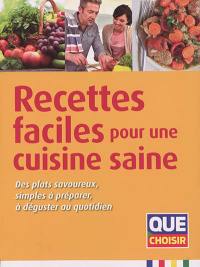 Recettes faciles pour une cuisinie saine : des plats savoureux, simples à préparer, à déguster au quotidien