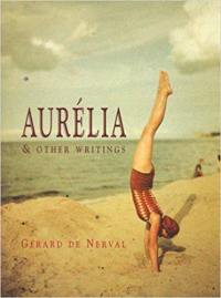 Gérard de Nerval Aurelia & Other Writings