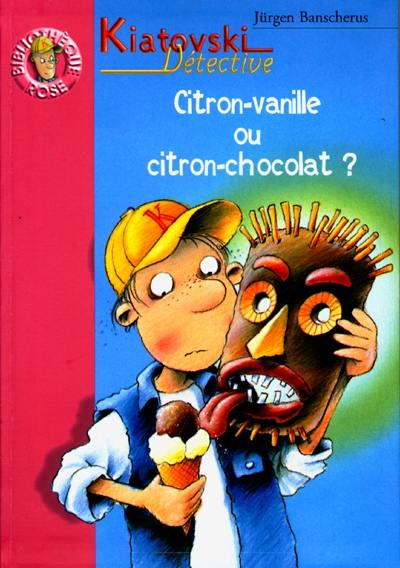 Citron vanille ou citron chocolat ? : Kiatovski détective