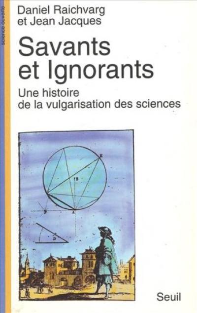 Savants et ignorants : une histoire de la vulgarisation des sciences