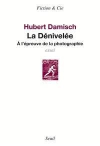 La dénivelée : à l'épreuve de la photographie