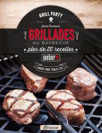 Grillades au barbecue : plus de 80 recettes : boeuf, porc, poulet, etc.