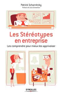 Les stéréotypes en entreprise : les comprendre pour mieux les apprivoiser