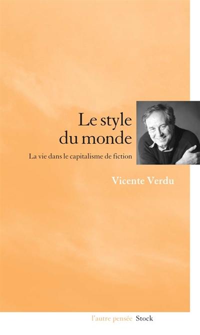 Le style du monde : la vie sous le capitalisme de fiction