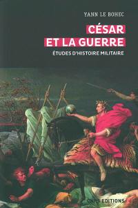 César et la guerre : études d'histoire militaire