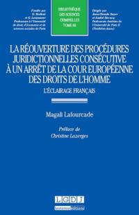 La réouverture des procédures juridictionnelles consécutive à un arrêt de la Cour européenne des droits de l'homme : l'éclairage français