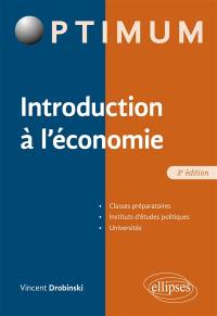 Introduction à l'économie : classes préparatoires, instituts d'études politiques, universités