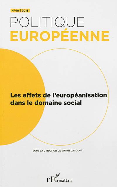 Politique européenne, n° 40. Les effets de l'européanisation dans le domaine social