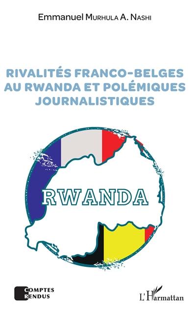 Rivalités franco-belges au Rwanda et polémiques journalistiques