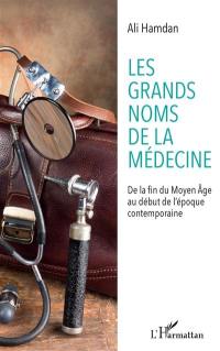 Les grands noms de la médecine : de la fin du Moyen Age au début de l'époque contemporaine