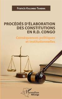 Procédés d'élaboration des Constitutions en RD Congo : conséquences politiques et institutionnelles