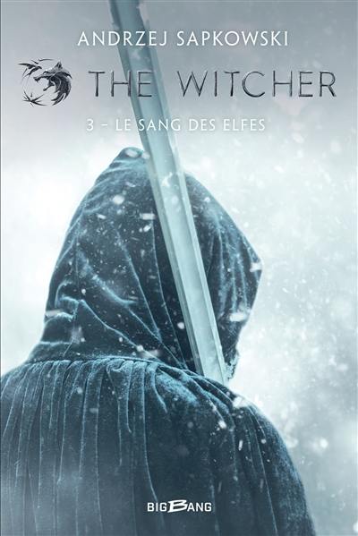 Le sorceleur. Vol. 3. Le sang des elfes. The witcher. Vol. 3. Le sang des elfes