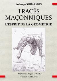 Tracés maçonniques : l'esprit de la géométrie