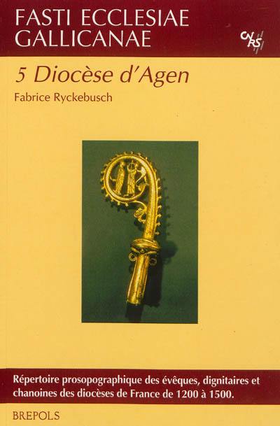 Fasti ecclesiae gallicanae : répertoire prosopographique des évêques, dignitaires et chanoines des diocèses de France de 1200 à 1500. Vol. 5. Diocèse d'Agen