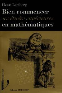 Bien commencer ses études supérieures en mathématiques