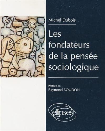 Les fondateurs de la pensée sociologique