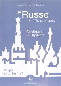 Le russe en 300 exercices. Corrigés des cahiers 1 à 5